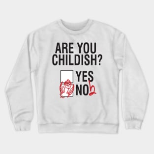 Are you childish? (light) Crewneck Sweatshirt